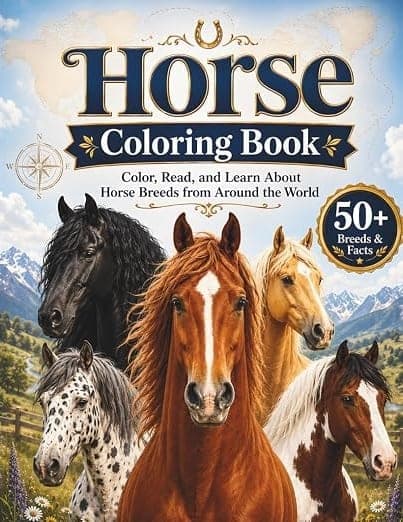 Horse Coloring Book: Color, Read, and Learn About Horse Breeds from Around the World
